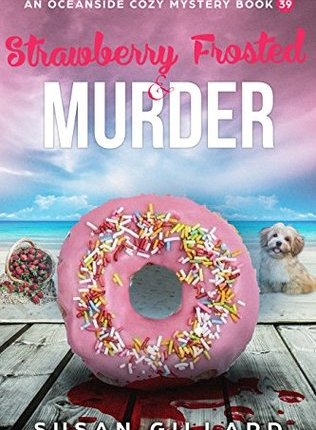 Strawberry Frosted & Murder: An Oceanside Cozy Mystery – Book 39 by Susan Gillard