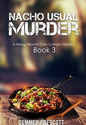 Nacho Usual Murder (Hawg Heaven Cozy Culinary Mystery #3) by Summer Prescott